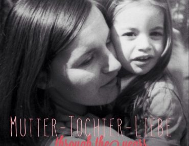 Gemeinsam für starke Mädchen, Blogparade, Mehr Mut zum Ich, Mutter und Tochter